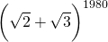 \bigg(\sqrt{2}+\sqrt{3}\bigg)^{1980}